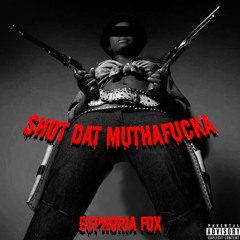 SHOT DAT MUTHAFUCKA