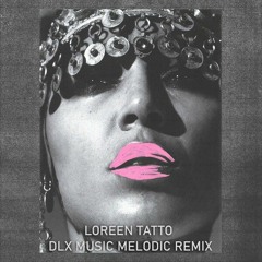 Loreen - Tattoo (DLX Music Melodic Remix)