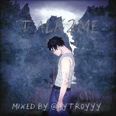 Talk2Me (aloa x boxxy) [MIXED BY AYTROYYY]