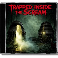 Trapped Inside The Scream