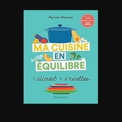 PDF/READ ⚡ Ma cuisine en équilibre. 1 aliment = 6 recettes (French Edition) get [PDF]