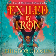 Exiled by Iron, By Ehigbor Okosun, Read by Nneka Okoye