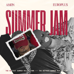 Amøn x Europlus - SUMMER JAM edit