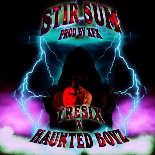 Tresix - Stir Sum (ft Haunted Boyz) Prod By xfx