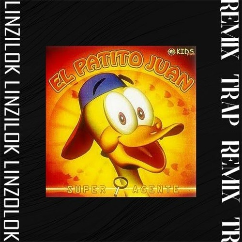 Stream "Patito Juan Remix Trap" by LINZILOK BC | Listen online for free on  SoundCloud