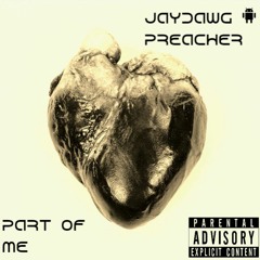 Preacher04 x Jay-Dawg - Part Of Me (Prod. 90's beats