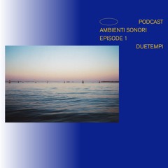 Duetempi _AmbientiSonori_Episode_1