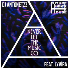 NEVER LET THE MUSIC GO (feat. LYVÍRA) [Club Ready]