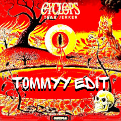 Cyclops - Tear Jerker [TOMMYY EDIT]