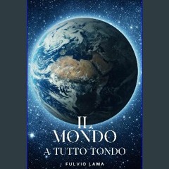 [READ] ✨ IL MONDO A TUTTO TONDO (Italian Edition) get [PDF]