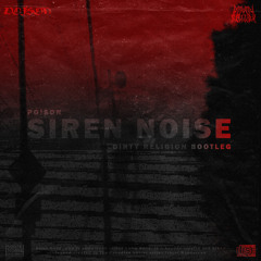 Poison - Siren Noise (Dirty Religion Bootleg)