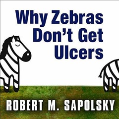 ACCESS EBOOK 🎯 Why Zebras Don't Get Ulcers by  Robert M. Sapolsky EBOOK EPUB KINDLE