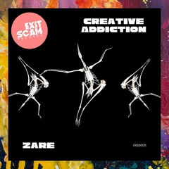 PREMIERE: ZARE — Creative Addiction (Original Mix) [Exit-Scam-Records]