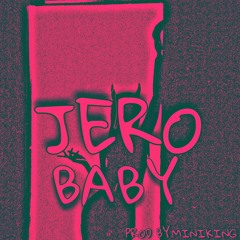 JERO X BABY(Prod by.Miniking)