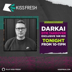 Kiss Fresh presents DTM Music w Darkai 16th September 2023