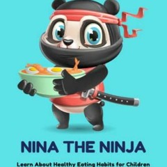 [ACCESS] PDF EBOOK EPUB KINDLE Navigating Nutrition with Nina the Ninja by unknown 📂