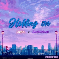 Luhcy x SadAshBeatz - Holding on (DnB version)