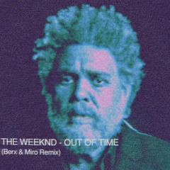 The Weeknd - Out Of Time (Berx & Miro Remix)