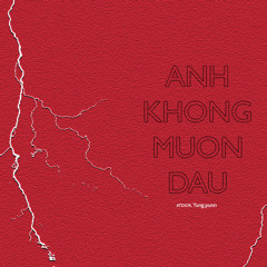 ANHKHONGMUONDAU w/ YUNG.PUNN