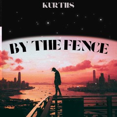 KURTIIS - BY THE FENCE.