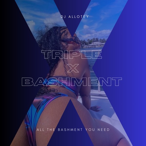 TRIPLE X BASHMENT VOL 1.