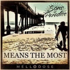Mellodose & Sons of Paradise - "Means the Most"