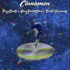 Cinnamon - FezzBeats x YungPunkStar x Berta Kennedy