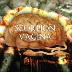 SCORPION VAGINA HAS BEEN INFECTED WITH A BRAIN WORM AND IS NO LONGER ON THIS EARTH