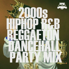 DJ MBA - 2000s HIPHOP R&B REGGAETON DANCEHALL PARTY MIX