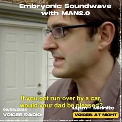 Embryonic Soundwave w/ MAN2.0 09/05/24 - [Voices Radio]