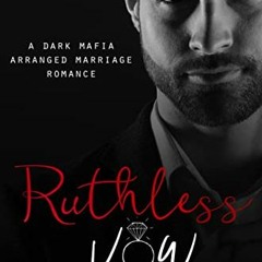 📄 View KINDLE PDF EBOOK EPUB Ruthless Vow: A Dark Mafia Arranged Marriage Romance (Mafia Marriage