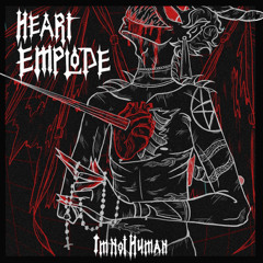 ImNotHuman - HEART EMPLODE
