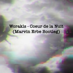 Worakls - Coeur De La Nuit (Marvin Erbe Bootleg) >>>>>FREE DOWNLOAD<<<<<