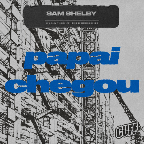 CUFF321 - Sam Shelby - Papai Chegou