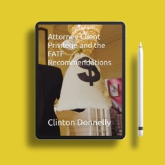 Attorney-Client Privilege and the FATF Recommendations. Gratis Ebook [PDF]