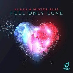 Klaas Mister Ruiz Feel Only Love