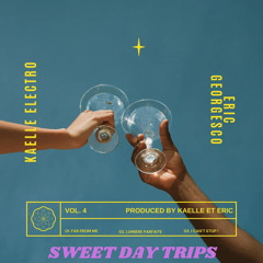 SWEET DAY TRIPS BY KAELLE ELECTRO & ERIC GEORGESCO