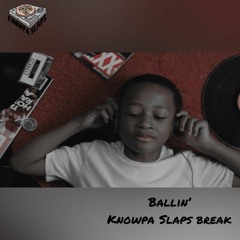 Ballin' - Knowpa Slaps Break