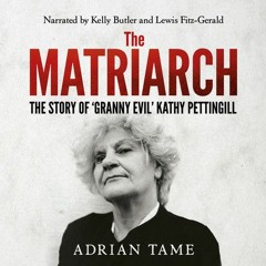 Listen to the first chapters of The Matriarch: The Story of 'Granny Evil' Kathy Pettingill