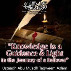 Knowledge is a Guidance & Light in the Journey of a Believer