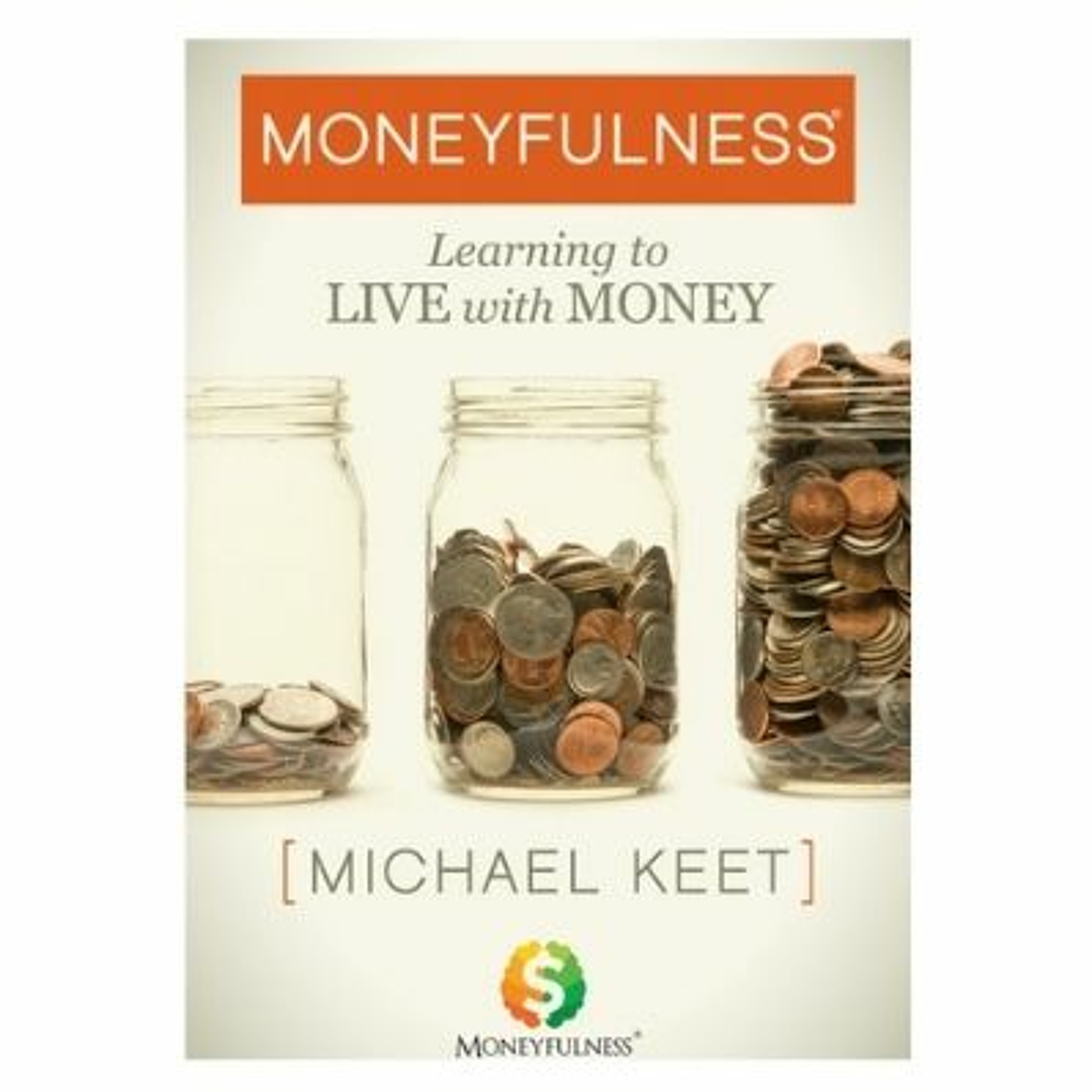 Podcast 919:Moneyfulness: Learning to Live with Money with Michael Keet episode artwork