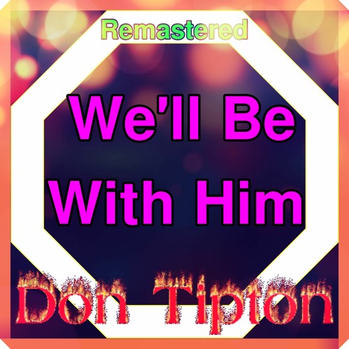 Well Be With Him__Remastered**