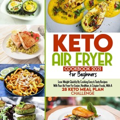 Kindle⚡online✔PDF Keto Air Fryer Cookbook For Beginners 2021: Lose Weight Quickly By