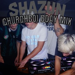 CHURCHBOI BDAY MIX [203bpm]