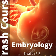 [View] EBOOK 📂 Embryology Crash Course (1st edition) by  SIVAJITH  P R  [PDF EBOOK E
