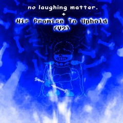 [King Sans and Caretaker Papy AU(Not Storyshift)] no laughing matter. + His Promise To Uphold (V2)