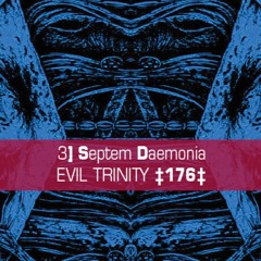 𝐒𝐞𝐩𝐭𝐞𝐦 𝐃𝐚𝐞𝐦𝐨𝐧𝐢𝐚 - Evil Trinity [176]