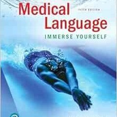 [Access] PDF EBOOK EPUB KINDLE Medical Language: Immerse Yourself by Susan Turley 📜