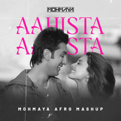 125 - AAHISTA AAHISTA - MOHMAYA AFRO MASHUP