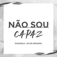 Não Sou Capaz (feat. Kauejdlz)